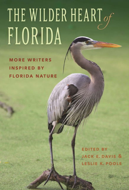 Cover for Leslie K. Poole · The Wilder Heart of Florida: More Writers Inspired by Florida Nature (Paperback Book) (2024)