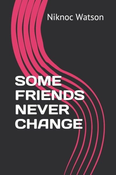 Cover for Niknoc Watson · Some Friends Never Change (Paperback Book) (2019)