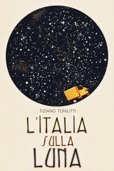 Cover for Tiziano Toniutti · L'Italia sulla Luna (Paperback Book) (2019)