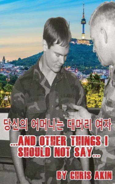 Cover for Chris Akin · ...and Other Things I Should Not Say... (Pocketbok) (2019)