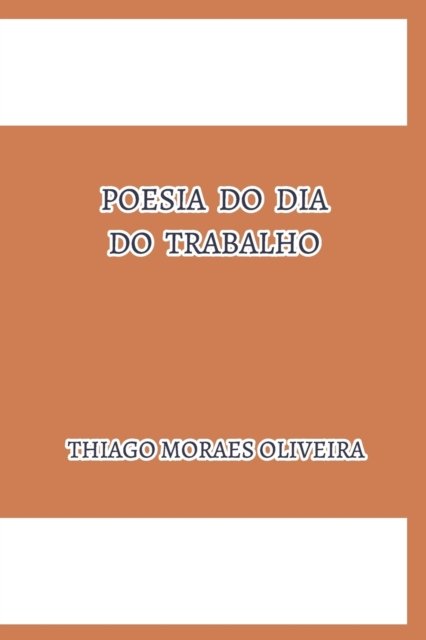 Cover for Thiago Moraes Oliveira · Poesia do Dia do Trabalho (Pocketbok) (2020)