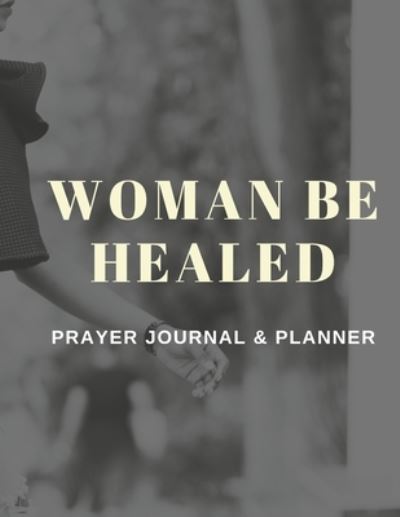 Cover for Lulu Press · Woman Be Healed Planner / Journal (Pocketbok) (2022)