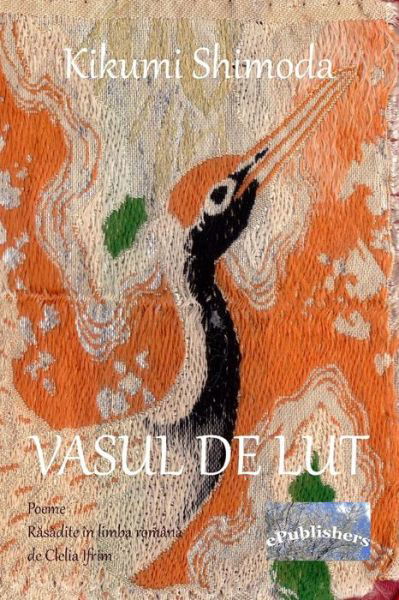 Cover for Kikumi Shimoda · Vasul de Lut. Poeme (Pocketbok) (2018)