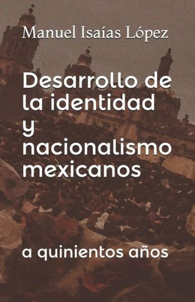 Cover for Isa · Desarrollo de la Identidad Y Nacionalismo Mexicanos (Pocketbok) (2018)