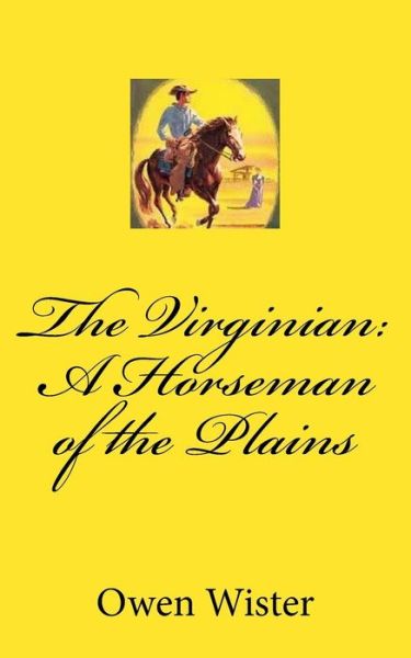 The Virginian - Owen Wister - Books - Createspace Independent Publishing Platf - 9781724901620 - August 10, 2018