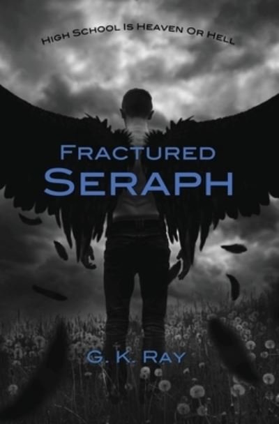 Fractured Seraph - G K Ray - Books - Createspace Independent Publishing Platf - 9781725508620 - August 11, 2018
