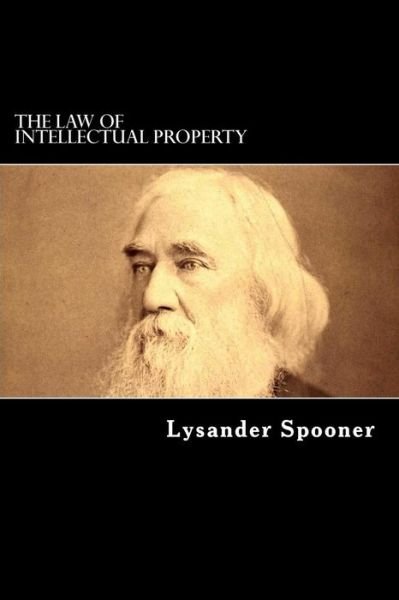 Cover for Lysander Spooner · The Law of Intellectual Property (Taschenbuch) (2018)