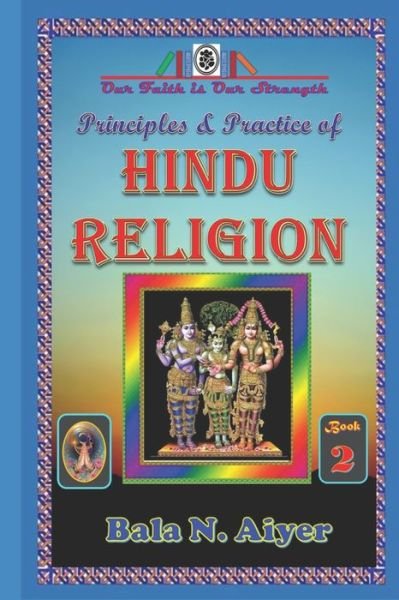 Cover for Bala N Aiyer · Principles and Practice of Hindu Religion: Lessons on the Traditions and Philosophy of Hindu Religion for Students - Basic Concepts of Hindu Religion (Paperback Book) (2018)