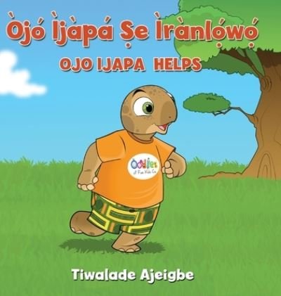 Cover for Tiwalade Ajeigbe · Ojo Ijapa ?e iranl??w?? (Hardcover Book) (2020)