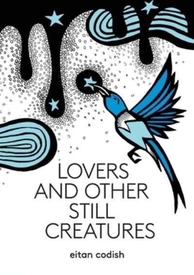 Cover for Eitan Codish · Lovers and Other Still Creatures (Paperback Bog) (2020)