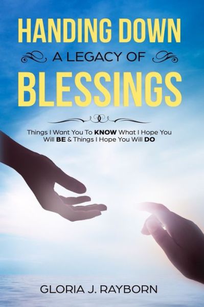 Cover for Gloria J Rayborn · Handing Down A Legacy of Blessings (Paperback Book) (2019)