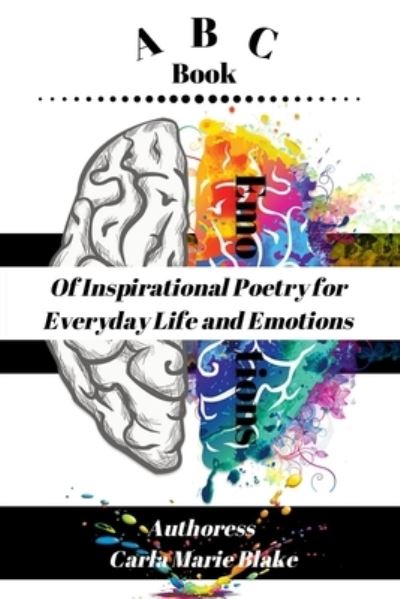 ABC Book of Inspirational Poetry for Everyday Life and Emotions - Carla Blake - Books - Fiery Beacon Publishing House - 9781735875620 - October 15, 2020