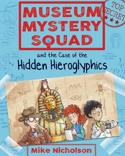 Museum Mystery Squad and the Case of the Hidden Hieroglyphics - Young Kelpies - Mike Nicholson - Książki - Floris Books - 9781782503620 - 16 marca 2017