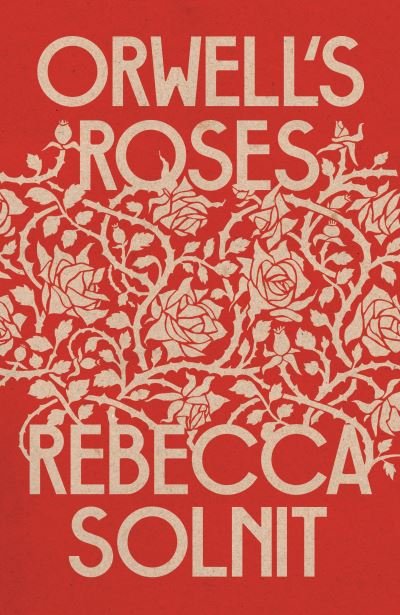 Cover for Rebecca Solnit · Orwells Roses (Paperback Bog) (2021)
