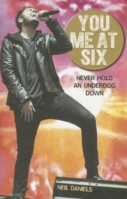 Cover for Neil Daniels · You Me At Six: Never Hold an Underdog Down (Paperback Book) (2015)
