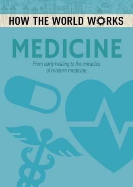 Cover for Anne Rooney · How the World Works: Medicine: From early healing to the miracles of modern medicine - How the World Works (Paperback Bog) (2017)