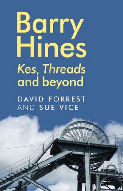 Cover for David Forrest · Barry Hines: Kes, Threads and Beyond (Hardcover Book) (2017)