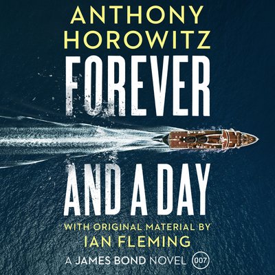 Forever and a Day - James Bond 007 - Anthony Horowitz - Audio Book - Cornerstone - 9781786141620 - June 7, 2018