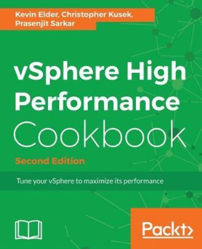 Vsphere High Performance Cookbook - - Kevin Elder - Książki - Packt Publishing Limited - 9781786464620 - 30 czerwca 2017