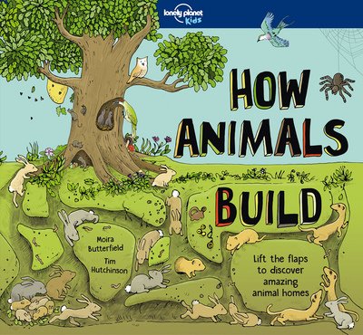 Cover for Lonely Planet Kids · Lonely Planet Kids How Animals Build - How Things Work (Hardcover Book) (2017)