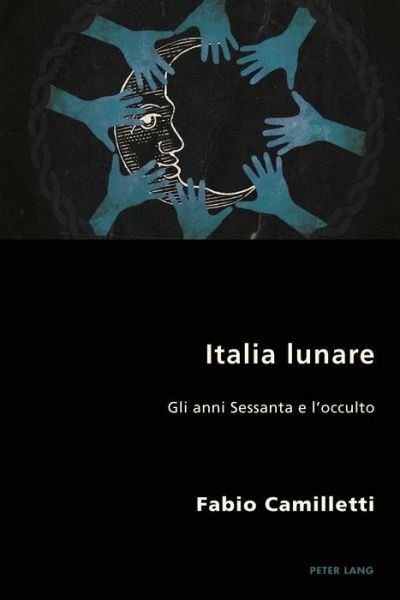 Cover for Fabio Camilletti · Italia Lunare: Gli Anni Sessanta E l'Occulto - Italian Modernities (Taschenbuch) (2018)