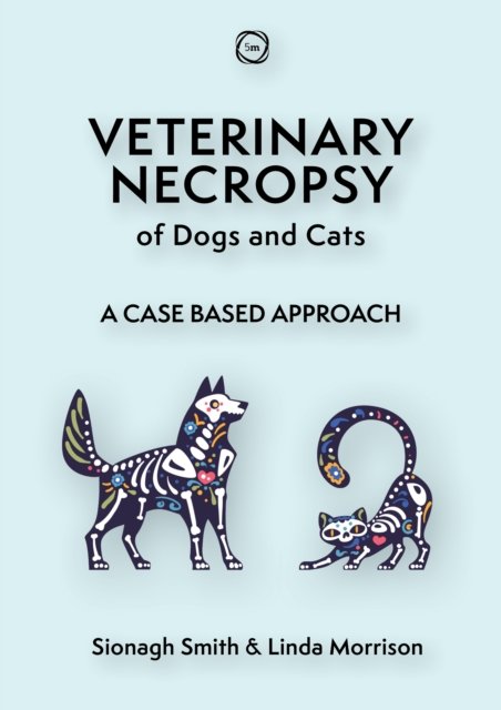 Cover for Sionagh Smith · Veterinary Necropsy of Dogs and Cats: A Case Based Approach - Veterinary Atlases (Hardcover Book) (2024)