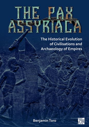 Cover for Benjamin Toro · The Pax Assyriaca: The Historical Evolution of Civilisations and Archaeology of Empires (Paperback Book) (2022)