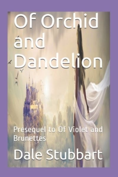 Cover for Dale Stubbart · Of Orchid and Dandelion (Paperback Book) (2019)