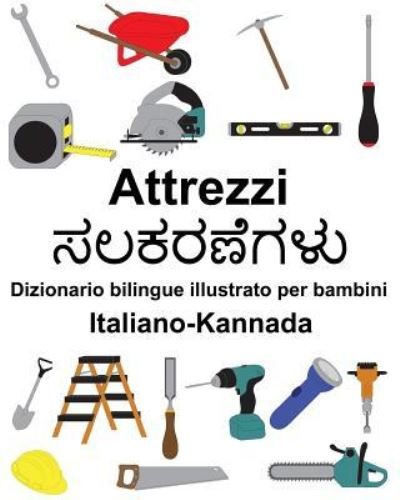 Cover for Richard Carlson Jr · Italiano-Kannada Attrezzi/ Dizionario bilingue illustrato per bambini (Paperback Book) (2019)