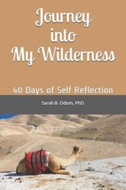 Cover for Odom, Sarah B, PhD · Journey Into My Wilderness: 40 Days of Self Reflection (Taschenbuch) (2019)