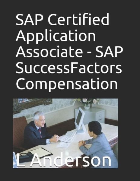 Cover for L Anderson · SAP Certified Application Associate - SAP SuccessFactors Compensation (Pocketbok) (2019)