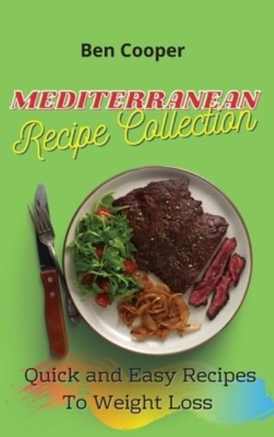 Mediterranean Recipe Collection - Ben Cooper - Livres - Ben Cooper - 9781802690620 - 15 avril 2021