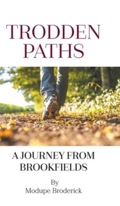 Trodden Paths: A Journey From Brookfields - Modupe Broderick - Books - New Generation Publishing - 9781803693620 - June 15, 2022