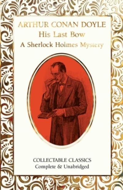 Cover for Sir Arthur Conan Doyle · His Last Bow (A Sherlock Holmes Mystery) - Flame Tree Collectable Classics (Hardcover Book) [New edition] (2023)