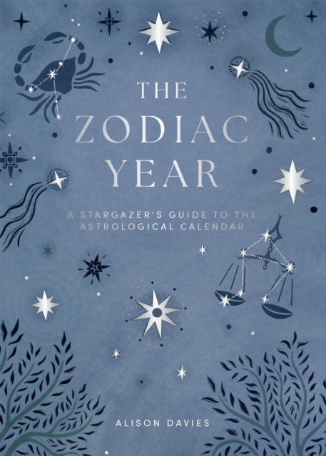 Cover for Alison Davies · The Zodiac Year: A Stargazer's Guide to the Astrological Calendar (Inbunden Bok) (2024)