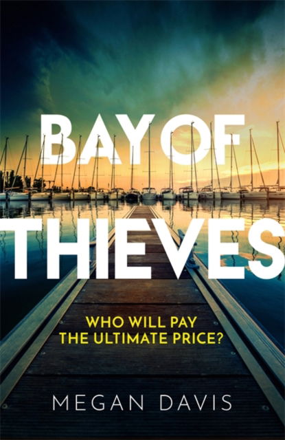 Megan Davis · Bay of Thieves: Immerse yourself in the sun-soaked financial thriller of the summer (Hardcover Book) (2024)