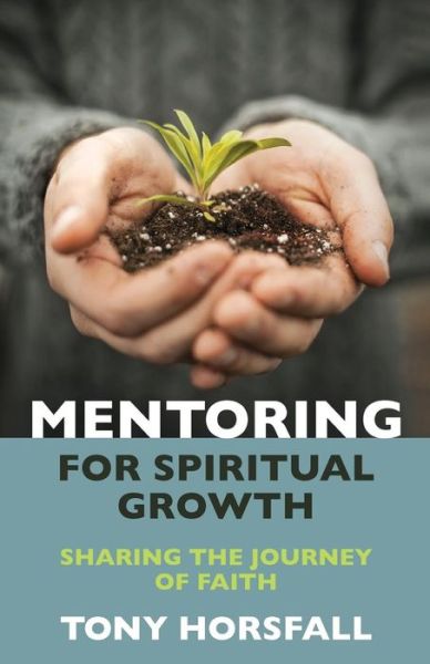 Cover for Tony Horsfall · Mentoring for Spiritual Growth: Sharing the journey of faith (Taschenbuch) (2008)