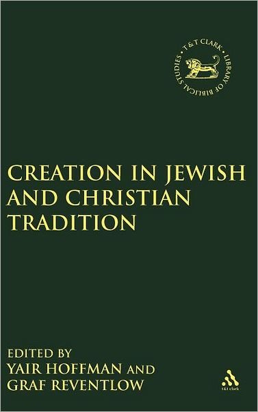 Cover for Graf Henning Reventlow · Creation in Jewish and Christian Tradition - The Library of Hebrew Bible / Old Testament Studies (Innbunden bok) (2002)