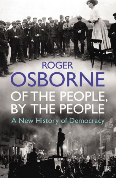 Cover for Roger Osborne · Of The People, By The People: A New History of Democracy (Paperback Book) (2012)