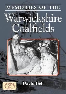 Cover for David Bell · Memories of the Warwickshire Coalfields - Aspects of Local History (Paperback Book) (2011)