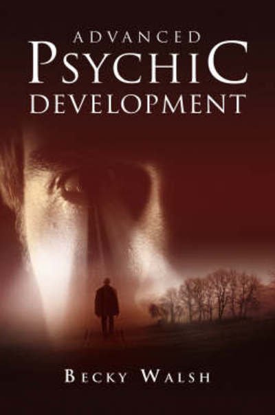 Cover for Becky Walsh · Advanced Psychic Development – Learn how to practise as a professional contemporary spiritual  medium (Paperback Book) (2007)