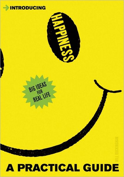 Introducing Happiness: A Practical Guide - Introducing... - Will Buckingham - Livros - Icon Books Ltd - 9781848313620 - 5 de janeiro de 2012