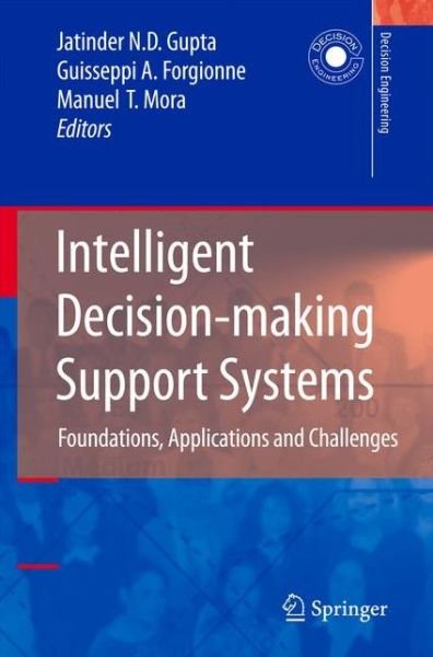 Cover for Jatinder N D Gupta · Intelligent Decision-making Support Systems: Foundations, Applications and Challenges - Decision Engineering (Paperback Bog) [Softcover reprint of hardcover 1st ed. 2006 edition] (2010)