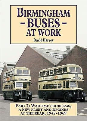 Cover for David Harvey · Birmingham Buses at Work: Replacement, Expansion and Reassessment, 1942-69 - Road Transport Heritage (Paperback Bog) (2005)