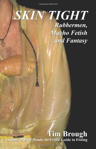 Skin Tight: Rubbermen, Macho Fetish and Fantasy - Tim Brough - Books - Nazca Plains Corp - 9781887895620 - December 27, 2006