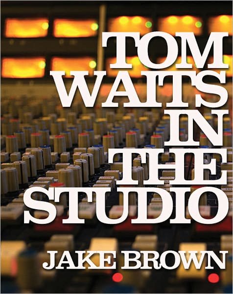 By Jake Brown - Tom Waits In The Studio - Kirjat - Cherry Red Records - 9781901447620 - maanantai 25. heinäkuuta 2011