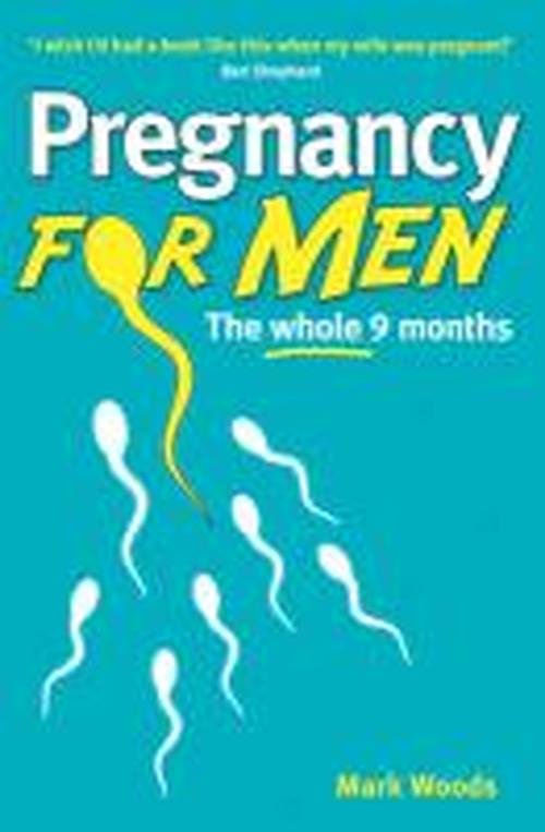 Cover for Mark Woods · Pregnancy For Men (Revised Edition): The whole nine months (Taschenbuch) [Revised edition] (2018)