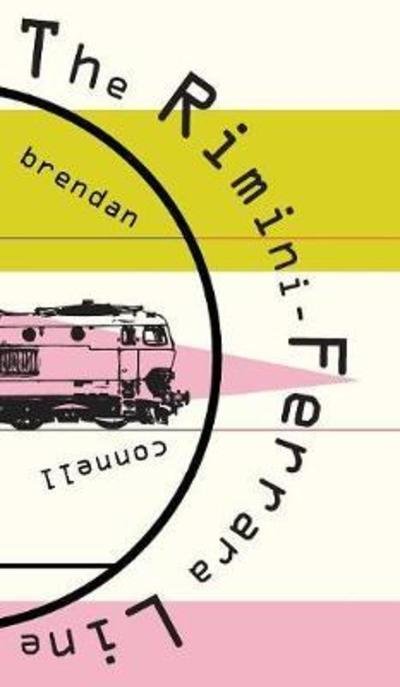 Cover for Brendan Connell · The Rimini-Ferrara Line (Hardcover Book) (2018)
