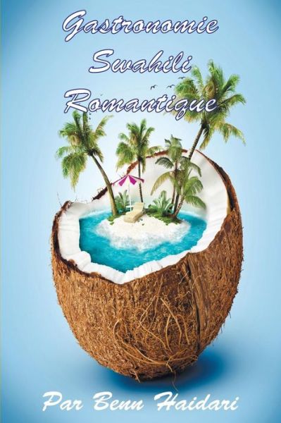 Benn Haidari · Gastronomie Swahili Romantique (Paperback Book) [French edition] (2014)