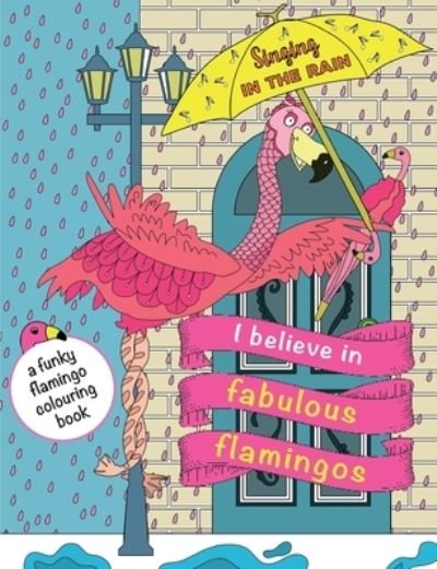 Cover for Christina Rose · I Believe In Fabulous Flamingos (Paperback Book) (2020)